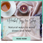 Teas for sleep and relaxation.