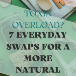 Toxin Overload? Everyday Swaps For a Natural Home