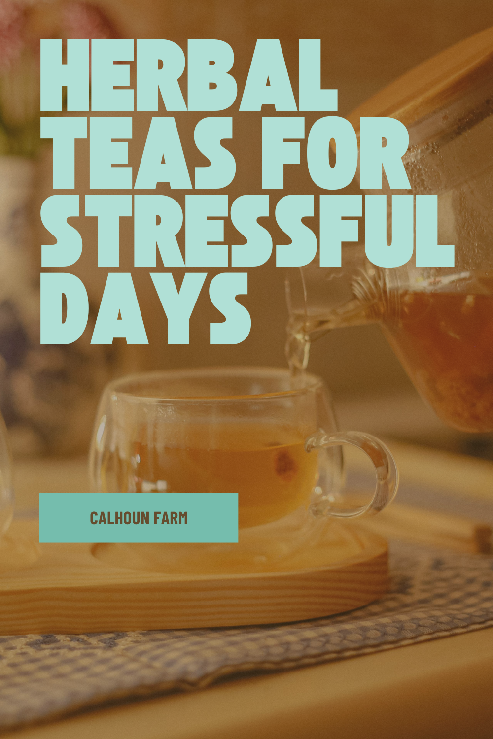 Herbal Tea Ideas for Stressful Days