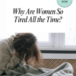 Why Women are so tired all the time.